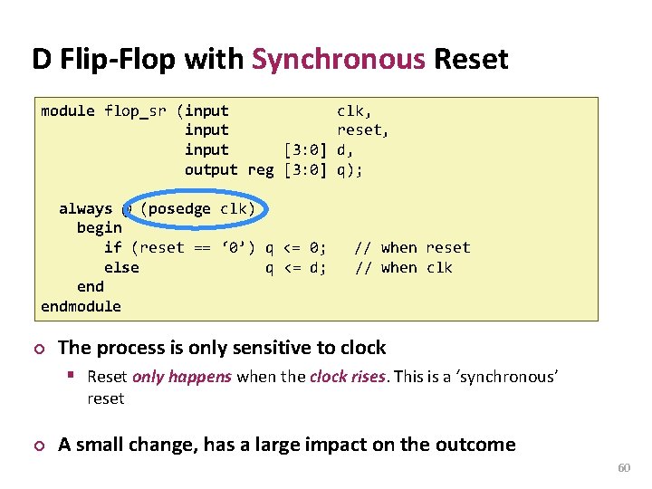 Carnegie Mellon D Flip-Flop with Synchronous Reset module flop_sr (input clk, input reset, input