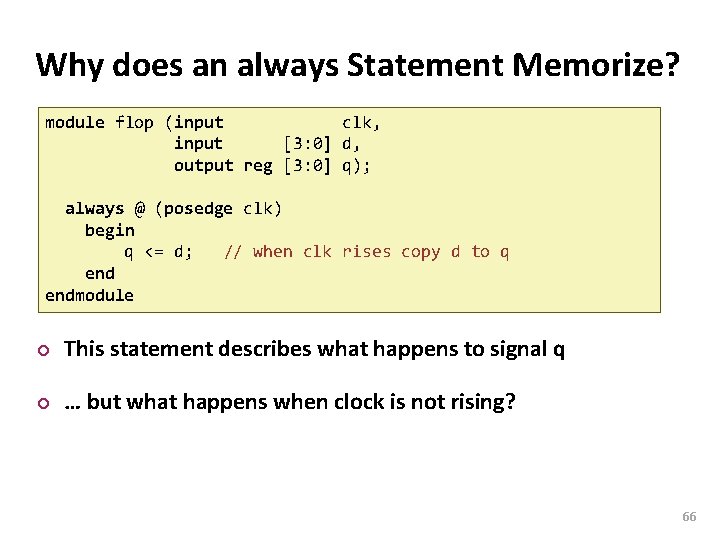 Carnegie Mellon Why does an always Statement Memorize? module flop (input clk, input [3: