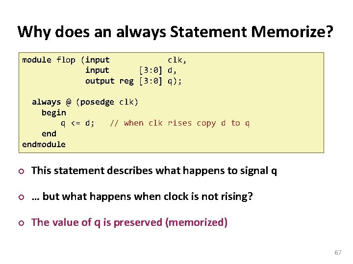 Carnegie Mellon Why does an always Statement Memorize? module flop (input clk, input [3: