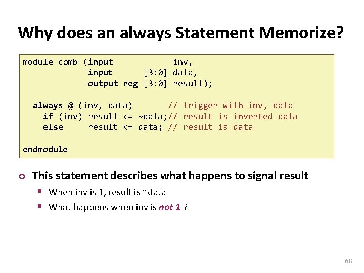 Carnegie Mellon Why does an always Statement Memorize? module comb (input inv, input [3: