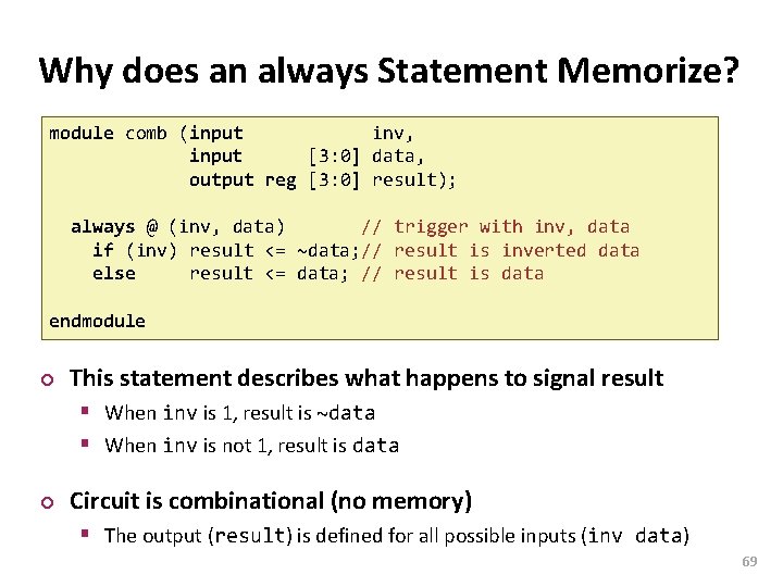 Carnegie Mellon Why does an always Statement Memorize? module comb (input inv, input [3: