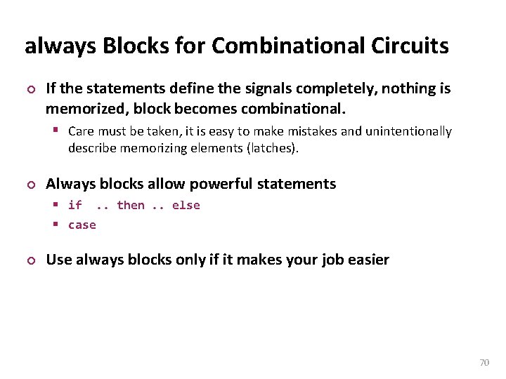 Carnegie Mellon always Blocks for Combinational Circuits ¢ If the statements define the signals