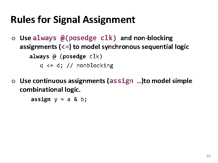 Carnegie Mellon Rules for Signal Assignment ¢ Use always @(posedge clk) and non-blocking assignments