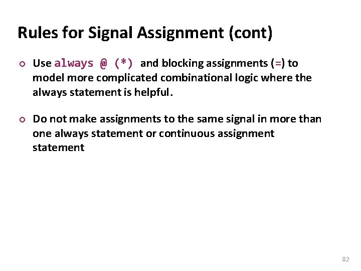 Carnegie Mellon Rules for Signal Assignment (cont) ¢ ¢ Use always @ (*) and