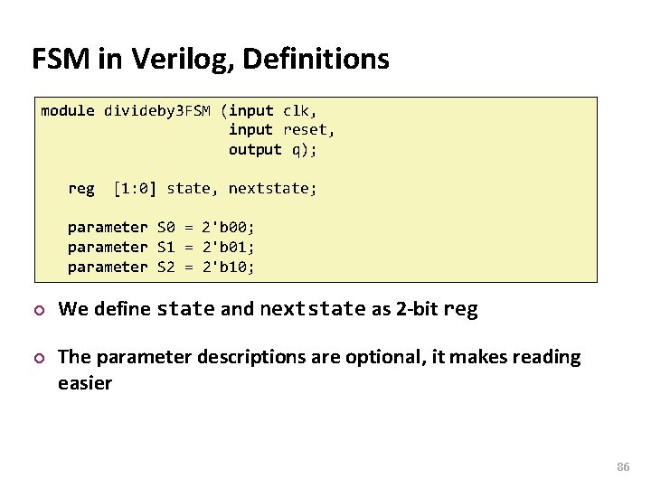 Carnegie Mellon FSM in Verilog, Definitions module divideby 3 FSM (input clk, input reset,