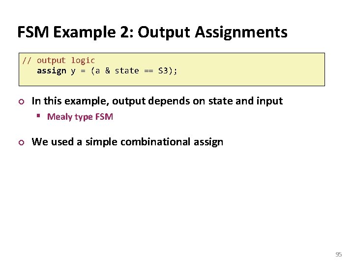 Carnegie Mellon FSM Example 2: Output Assignments // output logic assign y = (a