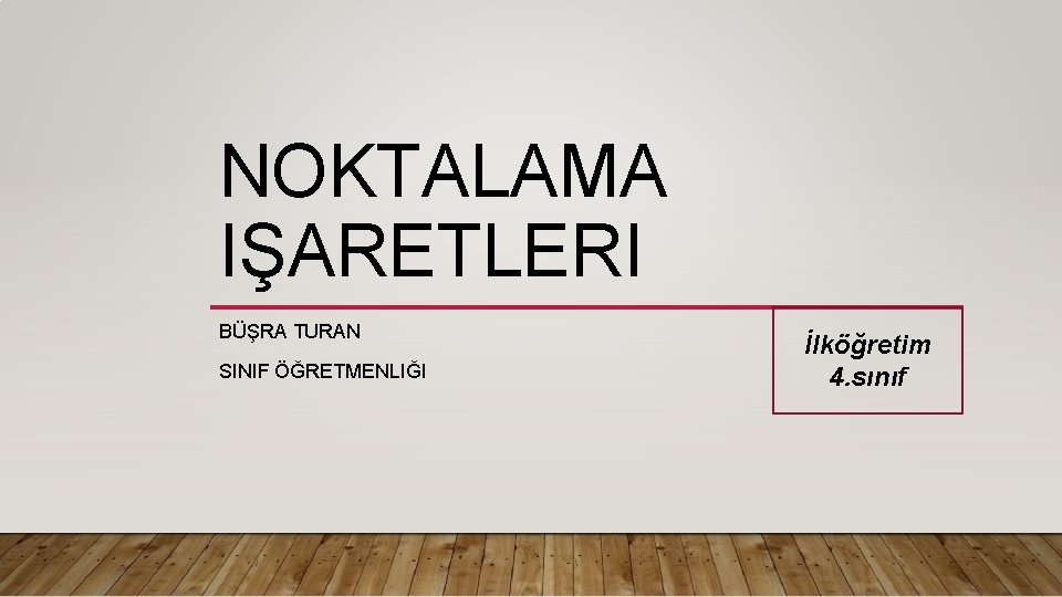 NOKTALAMA IŞARETLERI BÜŞRA TURAN SINIF ÖĞRETMENLIĞI İlköğretim 4. sınıf 
