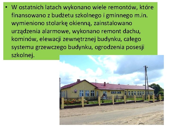  • W ostatnich latach wykonano wiele remontów, które finansowano z budżetu szkolnego i