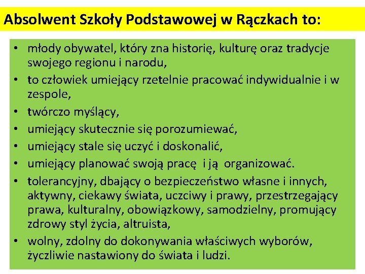 Absolwent Szkoły Podstawowej w Rączkach to: • młody obywatel, który zna historię, kulturę oraz