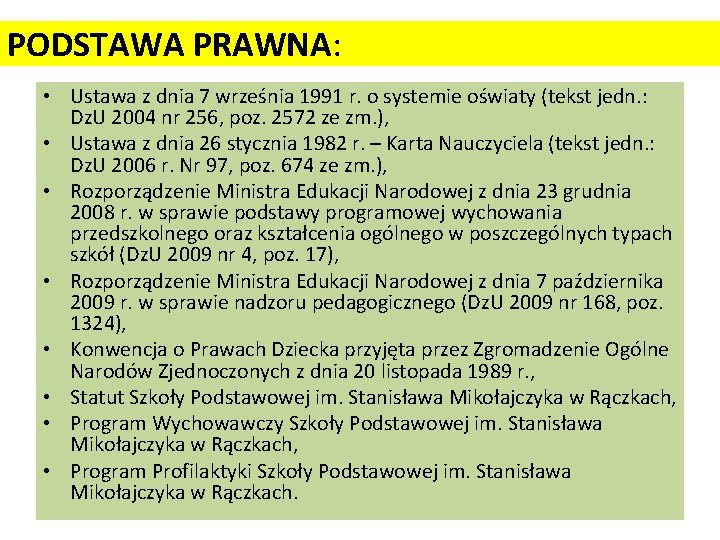PODSTAWA PRAWNA: • Ustawa z dnia 7 września 1991 r. o systemie oświaty (tekst
