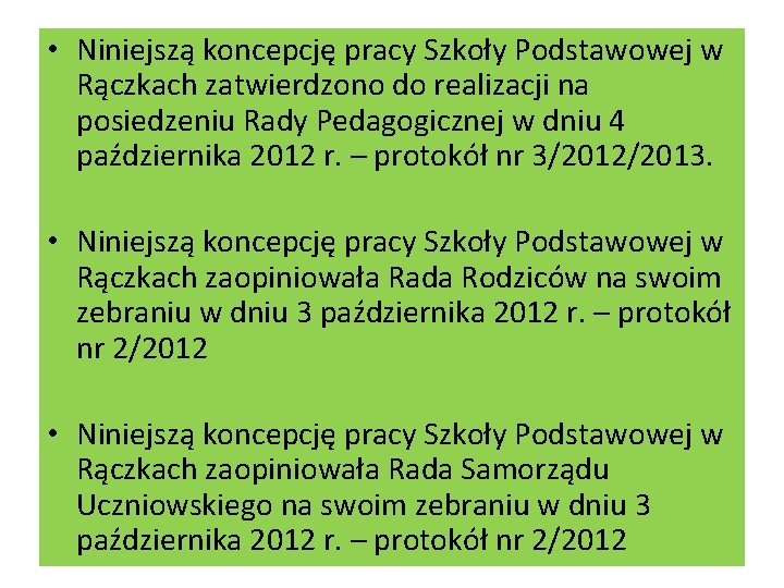  • Niniejszą koncepcję pracy Szkoły Podstawowej w Rączkach zatwierdzono do realizacji na posiedzeniu