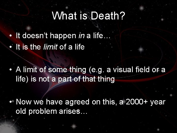 What is Death? • It doesn’t happen in a life… • It is the