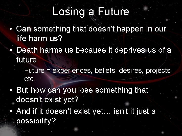 Losing a Future • Can something that doesn’t happen in our life harm us?