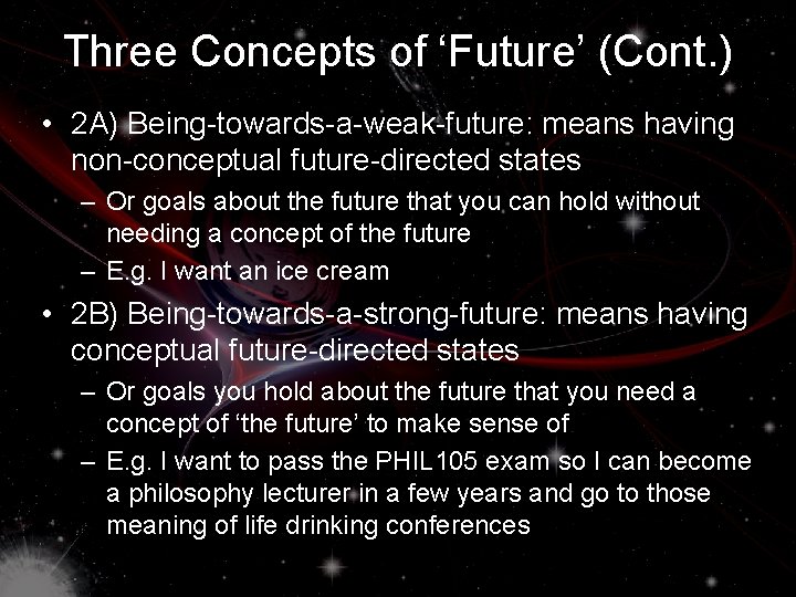 Three Concepts of ‘Future’ (Cont. ) • 2 A) Being-towards-a-weak-future: means having non-conceptual future-directed