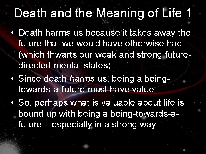 Death and the Meaning of Life 1 • Death harms us because it takes