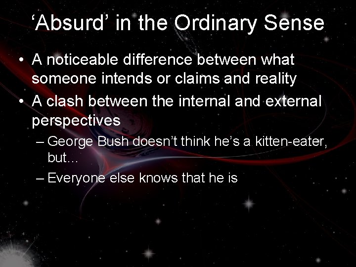‘Absurd’ in the Ordinary Sense • A noticeable difference between what someone intends or