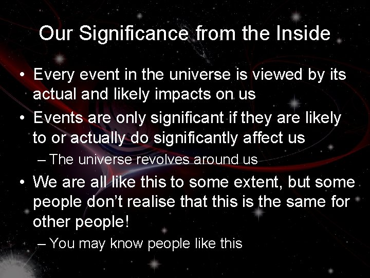 Our Significance from the Inside • Every event in the universe is viewed by