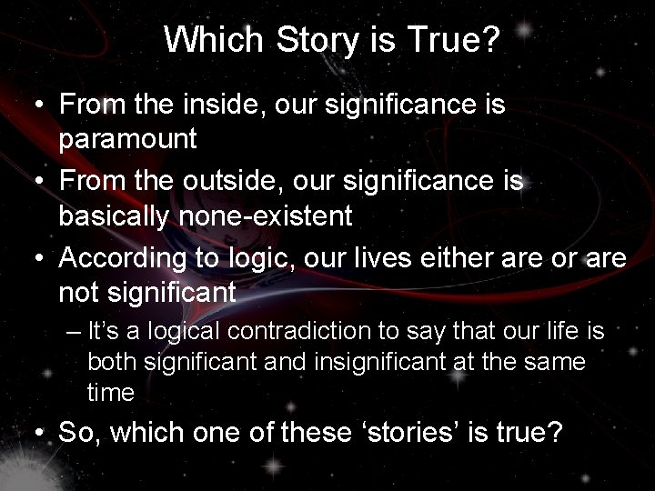 Which Story is True? • From the inside, our significance is paramount • From