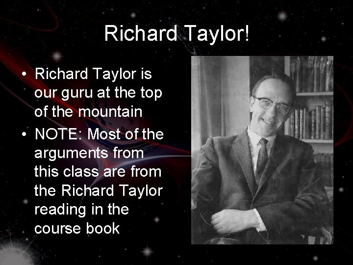 Richard Taylor! • Richard Taylor is our guru at the top of the mountain