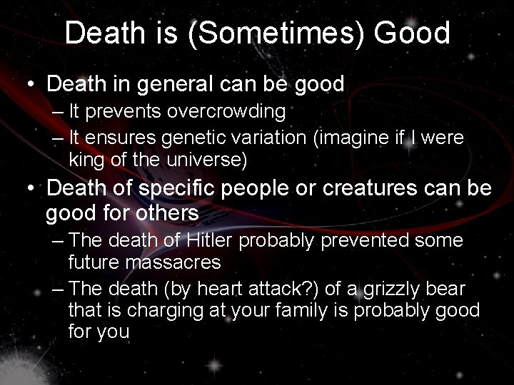 Death is (Sometimes) Good • Death in general can be good – It prevents