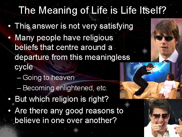 The Meaning of Life is Life Itself? • This answer is not very satisfying