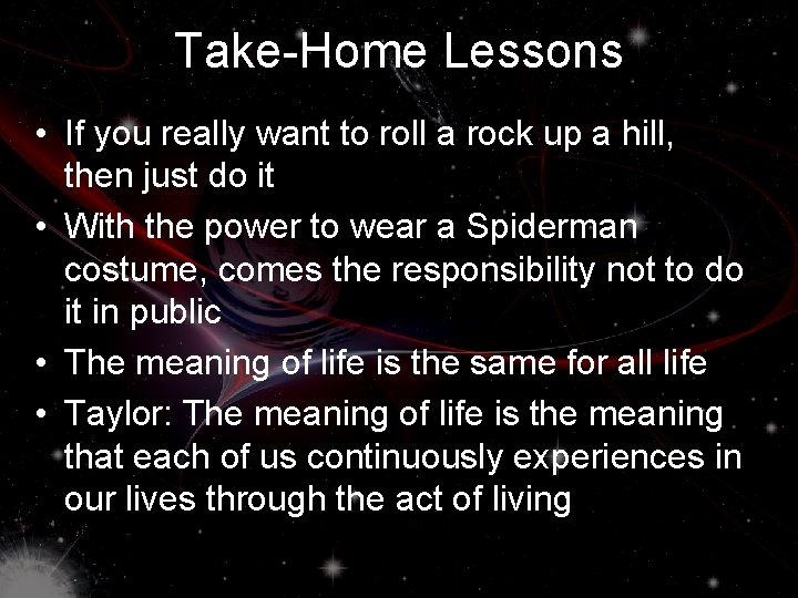 Take-Home Lessons • If you really want to roll a rock up a hill,