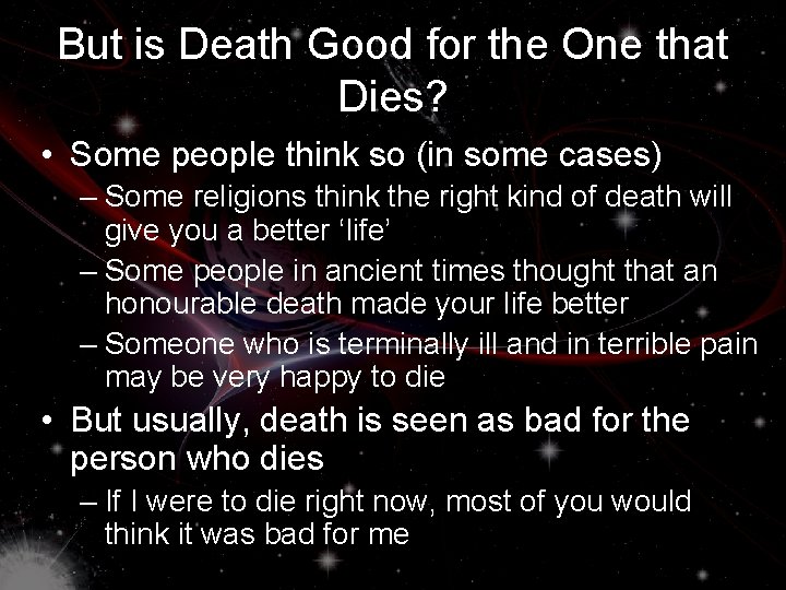 But is Death Good for the One that Dies? • Some people think so