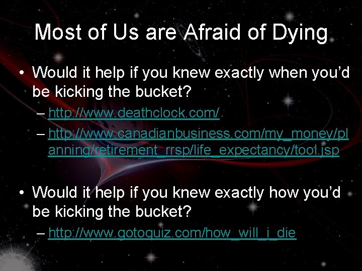 Most of Us are Afraid of Dying • Would it help if you knew