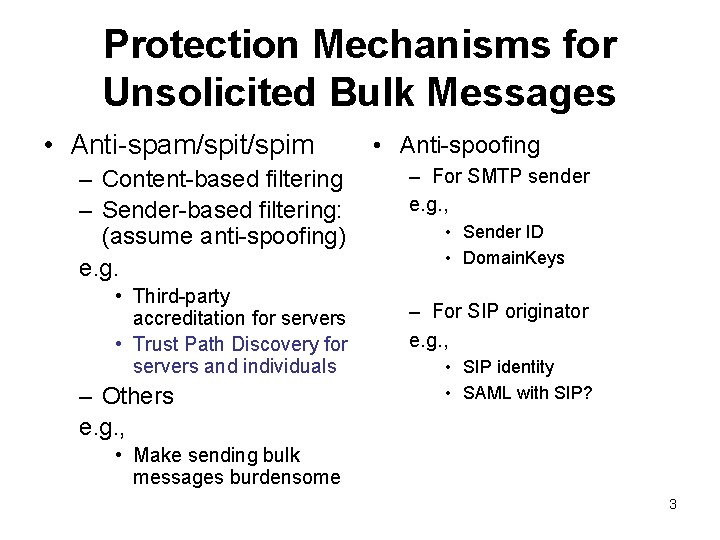 Protection Mechanisms for Unsolicited Bulk Messages • Anti-spam/spit/spim – Content-based filtering – Sender-based filtering: