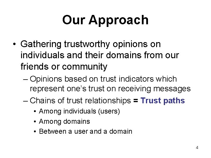 Our Approach • Gathering trustworthy opinions on individuals and their domains from our friends