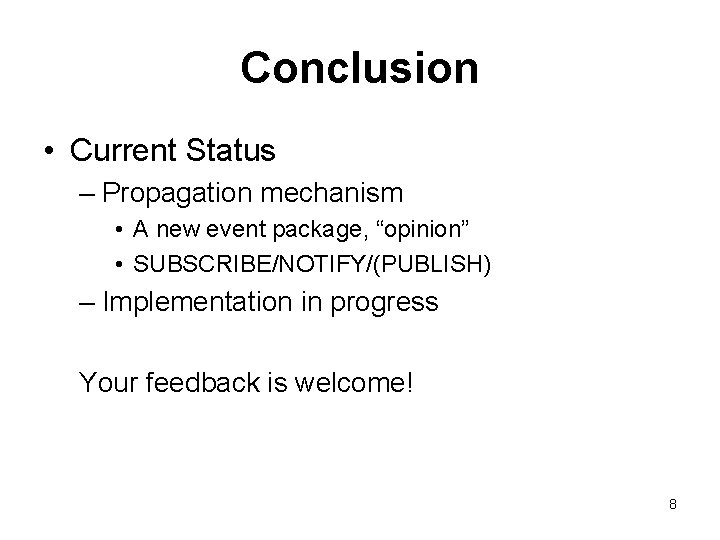 Conclusion • Current Status – Propagation mechanism • A new event package, “opinion” •