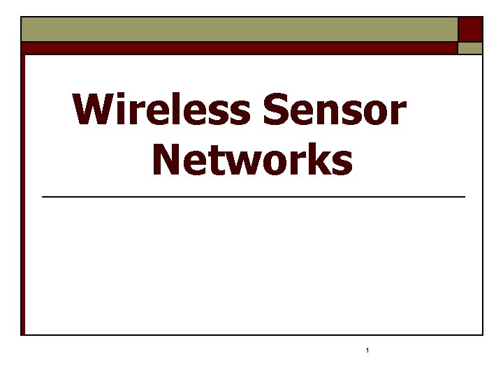 Wireless Sensor Networks 1 