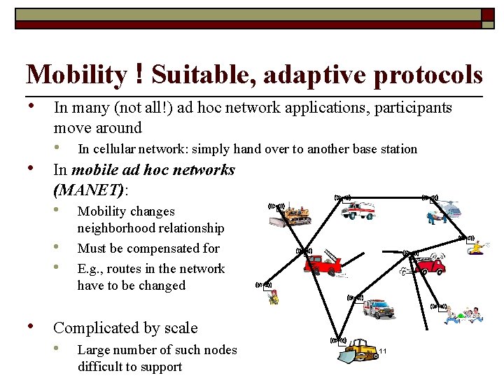Mobility ! Suitable, adaptive protocols • • In many (not all!) ad hoc network
