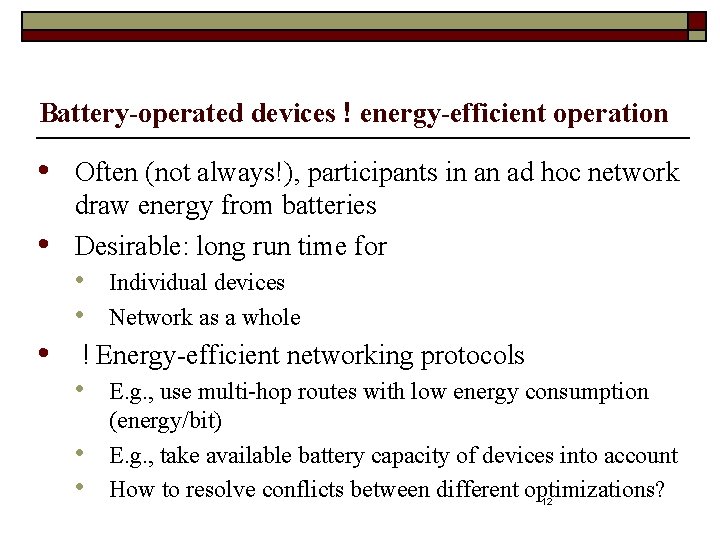 Battery-operated devices ! energy-efficient operation • • Often (not always!), participants in an ad