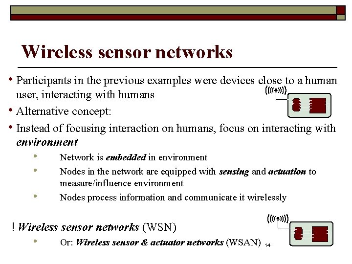 Wireless sensor networks • Participants in the previous examples were devices close to a