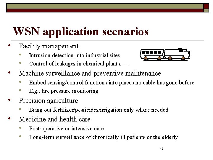 WSN application scenarios • Facility management • • • Machine surveillance and preventive maintenance