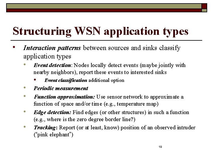 Structuring WSN application types • Interaction patterns between sources and sinks classify application types