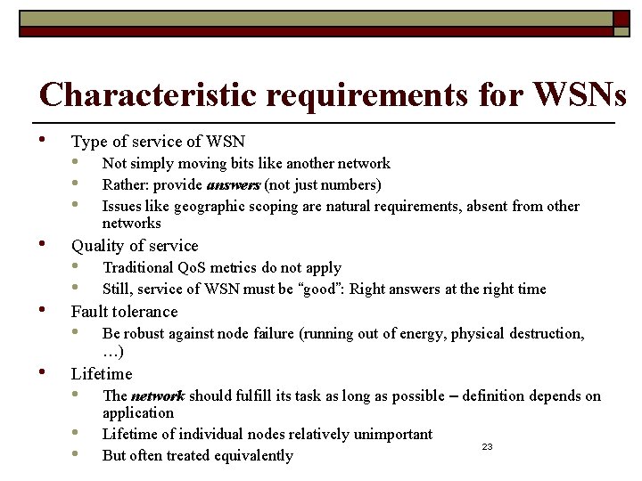 Characteristic requirements for WSNs • • Type of service of WSN • • •