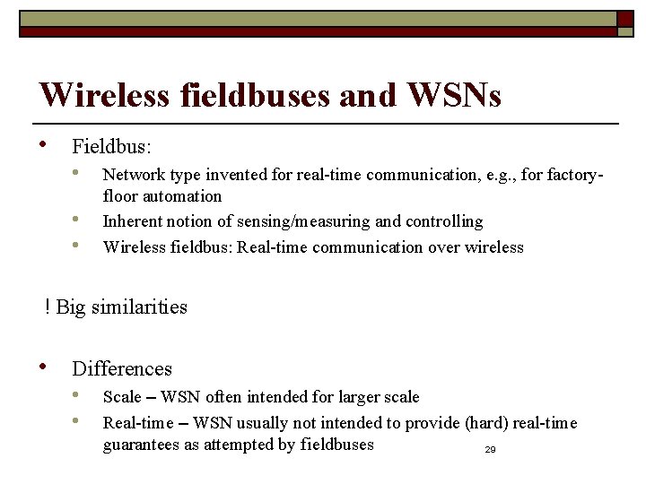 Wireless fieldbuses and WSNs • Fieldbus: • • • Network type invented for real-time