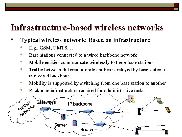 Infrastructure-based wireless networks • Typical wireless network: Based on infrastructure • • • E.