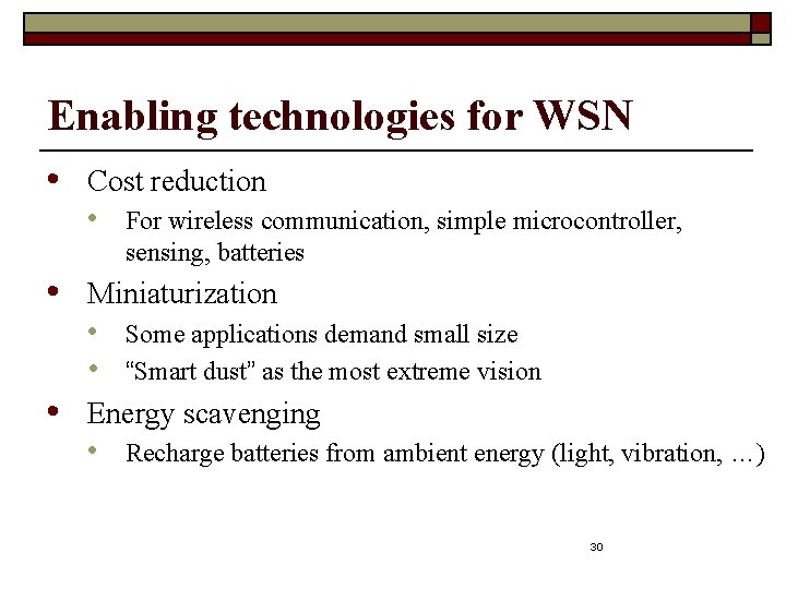 Enabling technologies for WSN • Cost reduction • • Miniaturization • • • For
