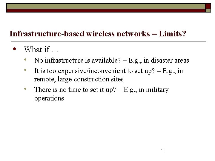 Infrastructure-based wireless networks – Limits? • What if … • • • No infrastructure