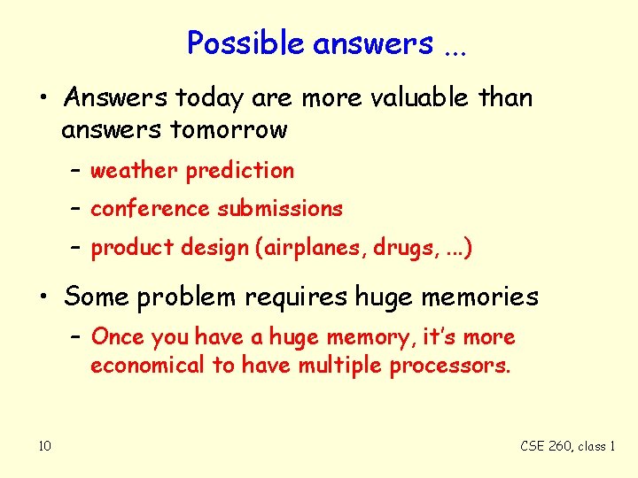 Possible answers. . . • Answers today are more valuable than answers tomorrow –
