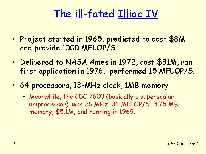 The ill-fated Illiac IV • Project started in 1965, predicted to cost $8 M