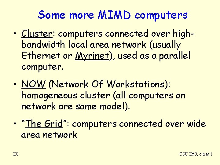 Some more MIMD computers • Cluster: computers connected over highbandwidth local area network (usually