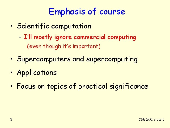 Emphasis of course • Scientific computation – I’ll mostly ignore commercial computing (even though
