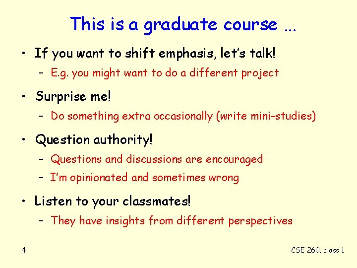 This is a graduate course. . . • If you want to shift emphasis,
