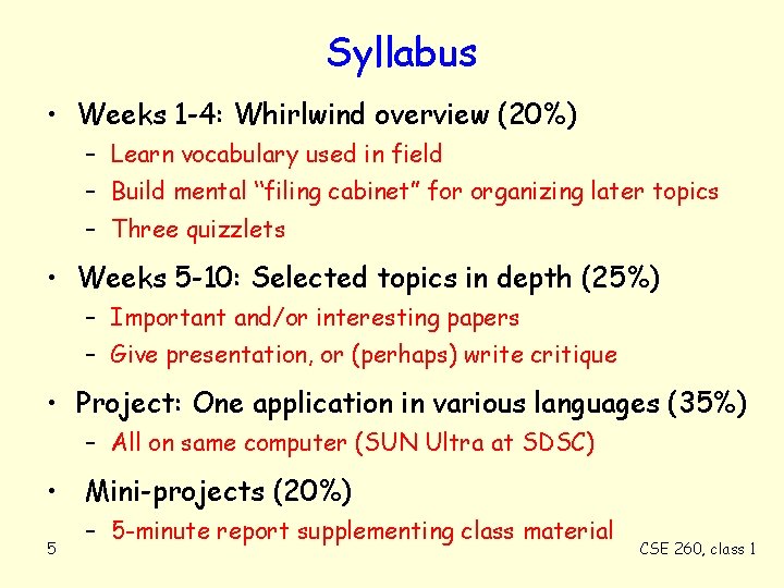 Syllabus • Weeks 1 -4: Whirlwind overview (20%) – Learn vocabulary used in field