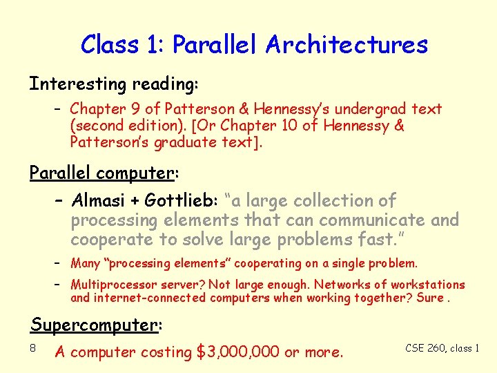 Class 1: Parallel Architectures Interesting reading: – Chapter 9 of Patterson & Hennessy’s undergrad