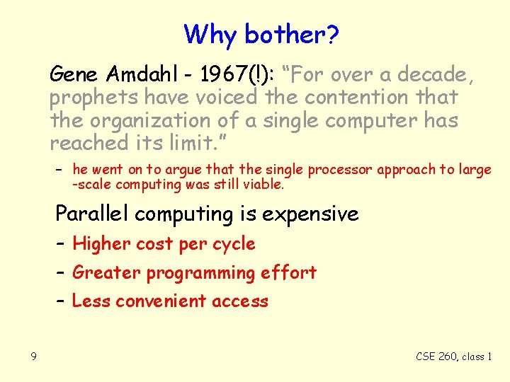Why bother? Gene Amdahl - 1967(!): “For over a decade, prophets have voiced the